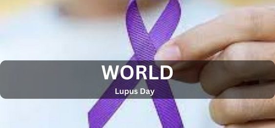 World Lupus Day [विश्व ल्यूपस दिवस]